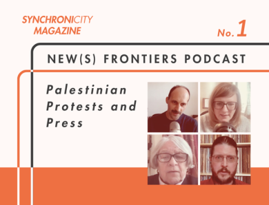 NEW(S) FRONTIERS PODCAST: Palestinian Protests and Press