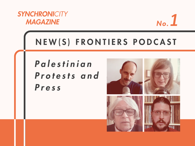NEW(S) FRONTIERS PODCAST: Palestinian Protests and Press